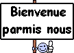 bienvenue parmi nous